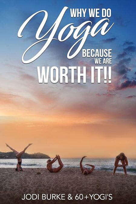 Why We Do Yoga - Because We are Worth it