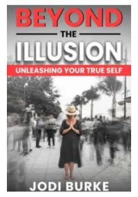 Beyond the Illusion - Unleash Your True Self