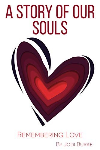 A Story of Our Souls - Remembering Love