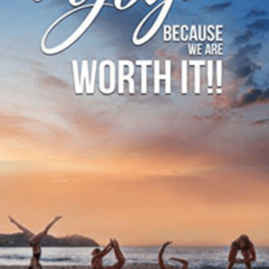 Why We Do Yoga? Because We are Worth It!!